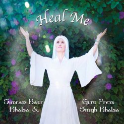 Heal Me - by Simran Kaur Khalsa and Guruprem Singh Khalsa Heal Me - by Simran Kaur Khalsa and Guruprem Singh Khalsa