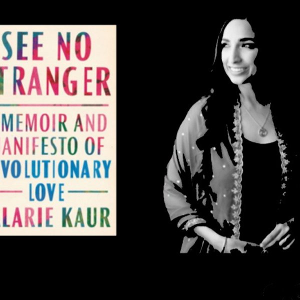 Reflections on Valarie Kaur’s 'See No Stranger' Book Review Part 1/