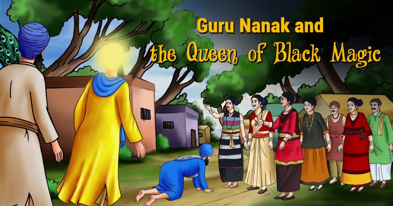 Guru Nanak and the Queen of Black Magic | SikhNet Guru Nanak and the Queen of Black Magic | SikhNet