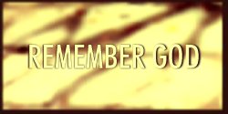 REMEMBER GOD